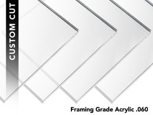 Framing Grade Acrylic .060 - FF3060 (Custom Cut to Size)